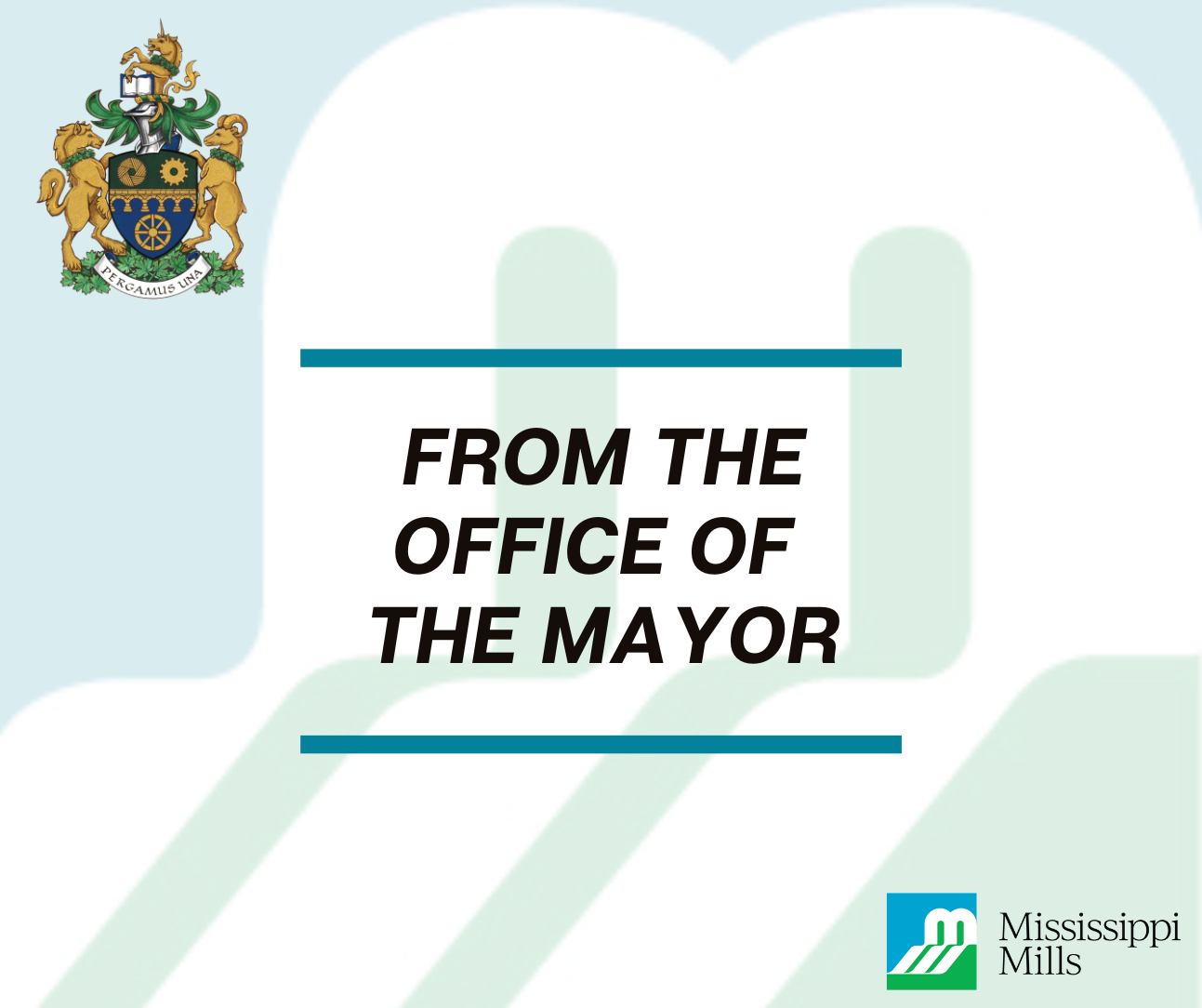 Blue and green graphic with coat of arms and Mississippi Mills logo with text 'From the Office of the Mayor'