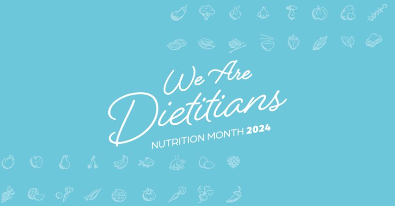 Graphic with light blue background and white text reading 'We are Dietitians: Nutrition Month 2024'
