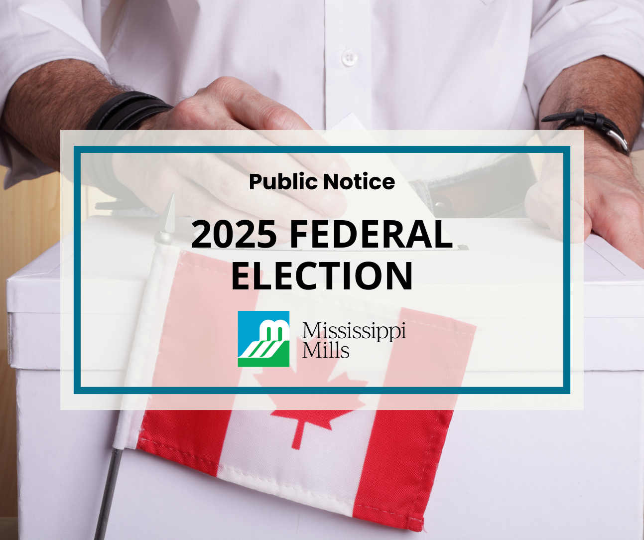 Photo of person putting ballot into box with a small Canadian flag in front and the text 'Public Notice - 2025 Federal Election'
