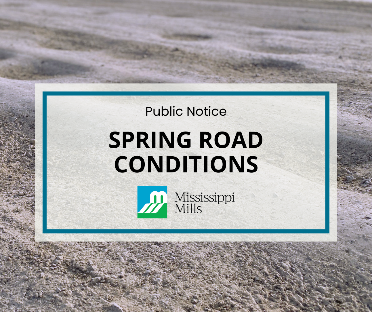 Close-up of a gravel road with many deep potholes and a white box with blue border. Text inside the box reads 'Public Notice - Spring Road Conditions'