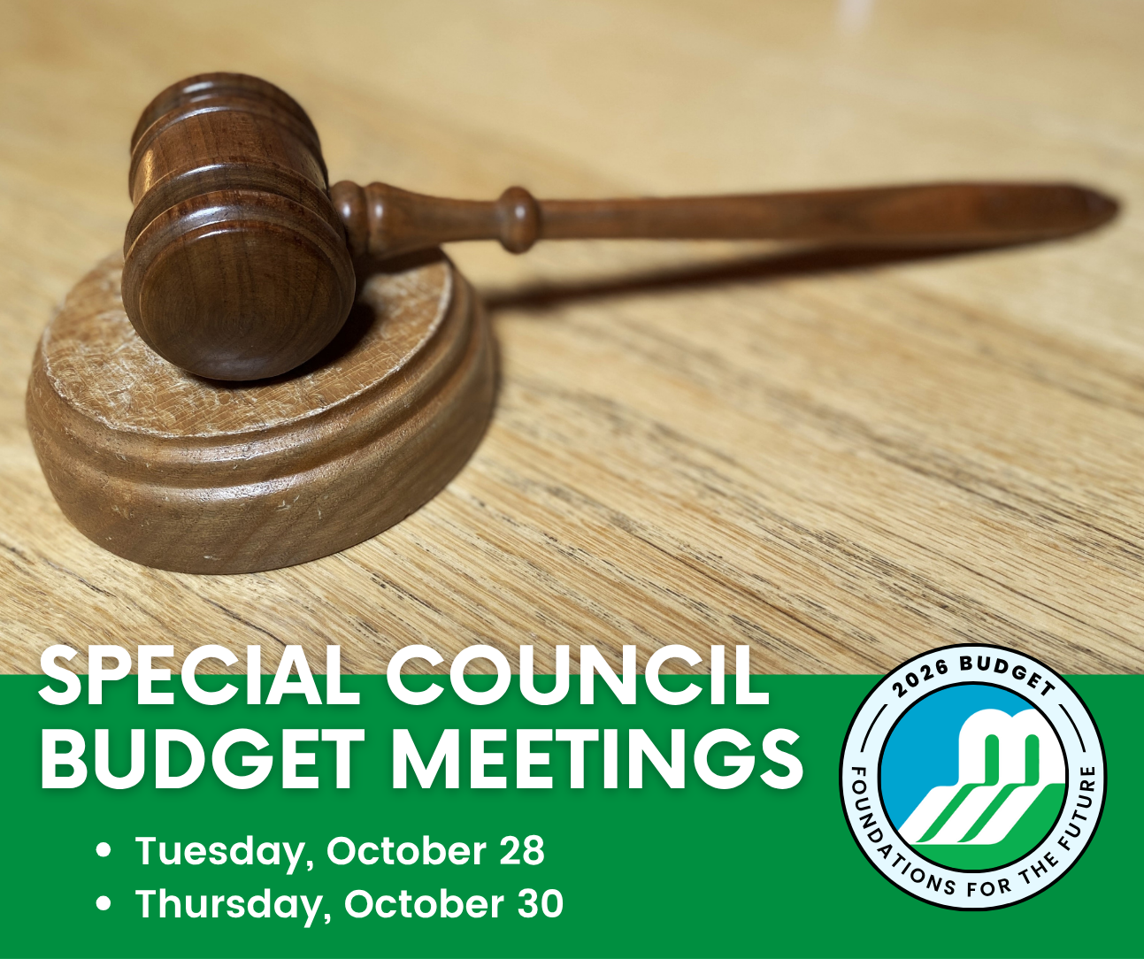 Wooden gavel rests on wooden desk with text 'Special Council Budget Meetings - Tuesday, October 28, Thursday, October 30'