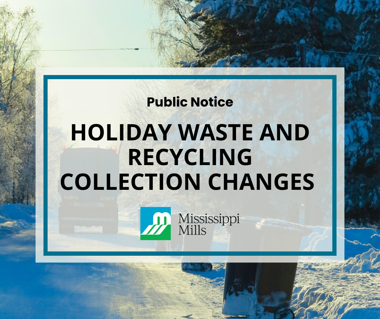 Photo of a snowy road lined with garbage cans and a garbage truck with the text 'Holiday Waste and Recycling Collection Changes'