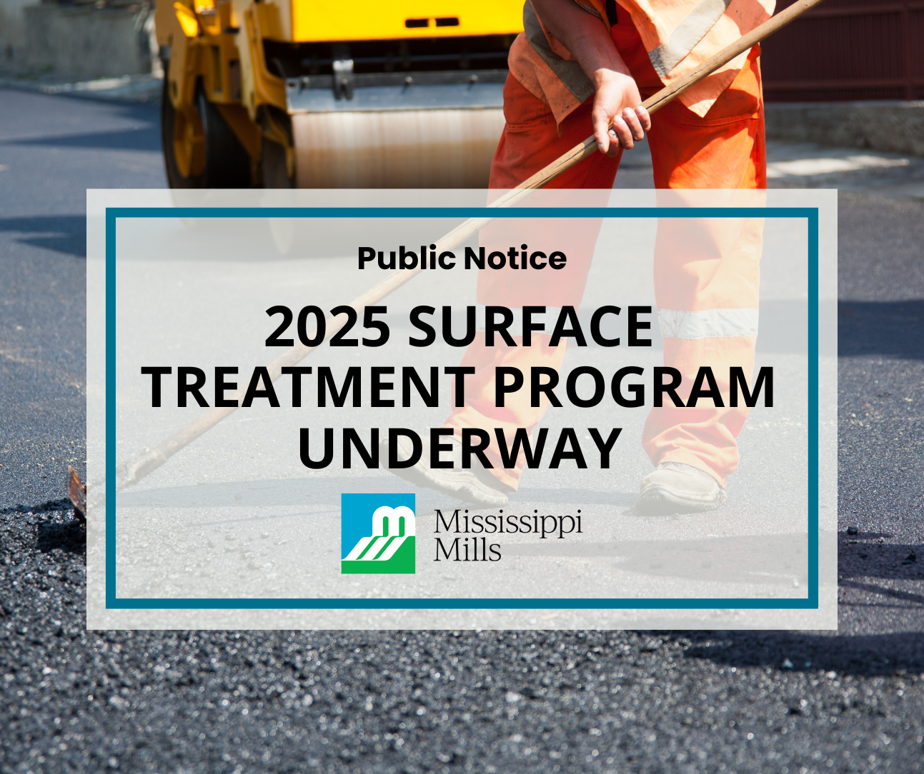 Photo of construct worker smoothing asphalt with a roller in behind. Text reads '2025 Surface Treatment Program Underway'