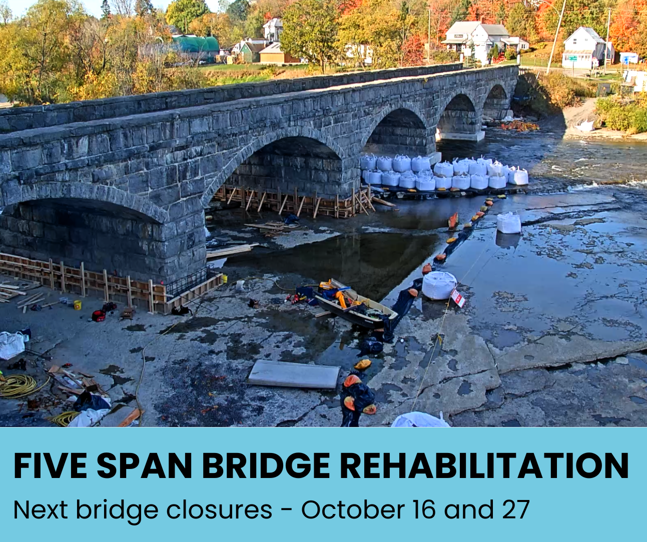 Photo of stone bridge under construction with the text 'Five Span Bridge Rehabilitation: Next bridge closures: October 16 and 27'