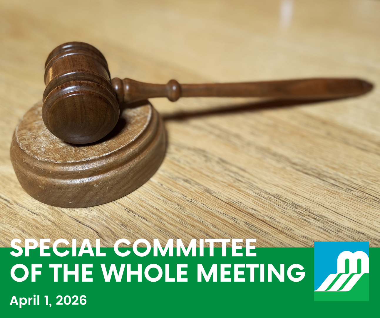 Photo of a wooden gavel resting on a wooden desk and the text 'Special Committee of the Whole Meeting - April 1, 2026'