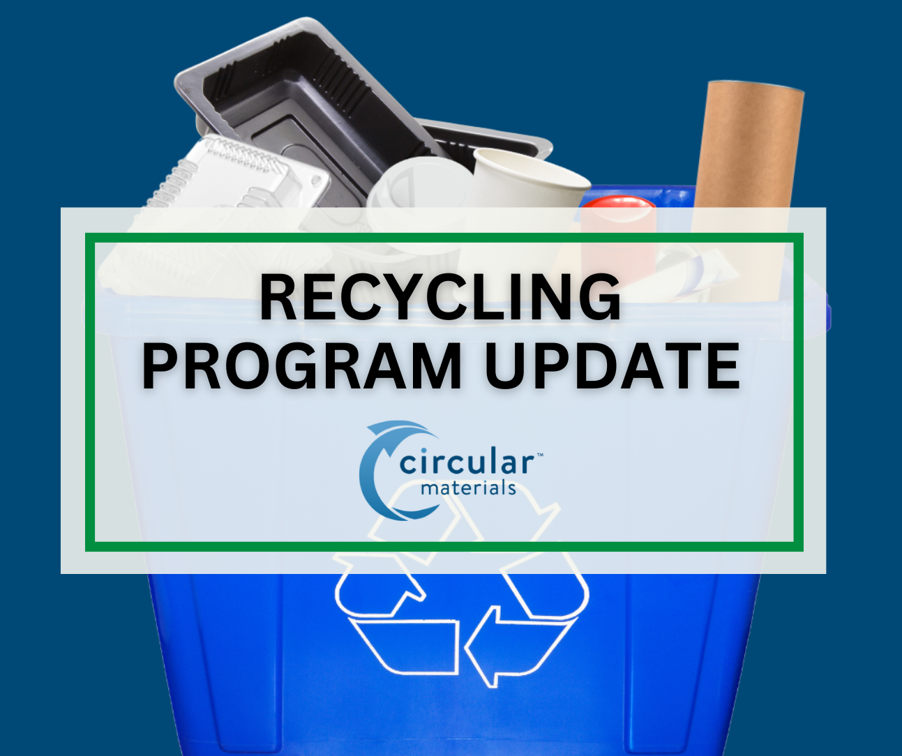 Photo of full blue recycling bin and the text 'Recycling Program Update'