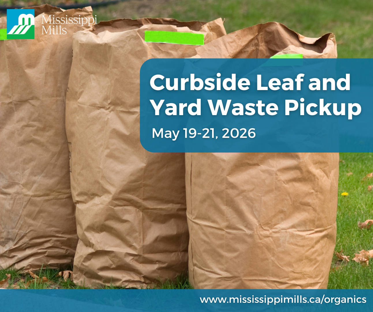Bags of yard waste stand stacked on a green lawn. A blue box with white text reads 'Curbside Leaf and Yard Waste Pickup - May 19-21,2026.' A blue bar along the bottom with white text displays 'www.mississippimills.ca/organics.' The Municipality of Mississippi Mills logo in blue, green and white is in the top left corner.