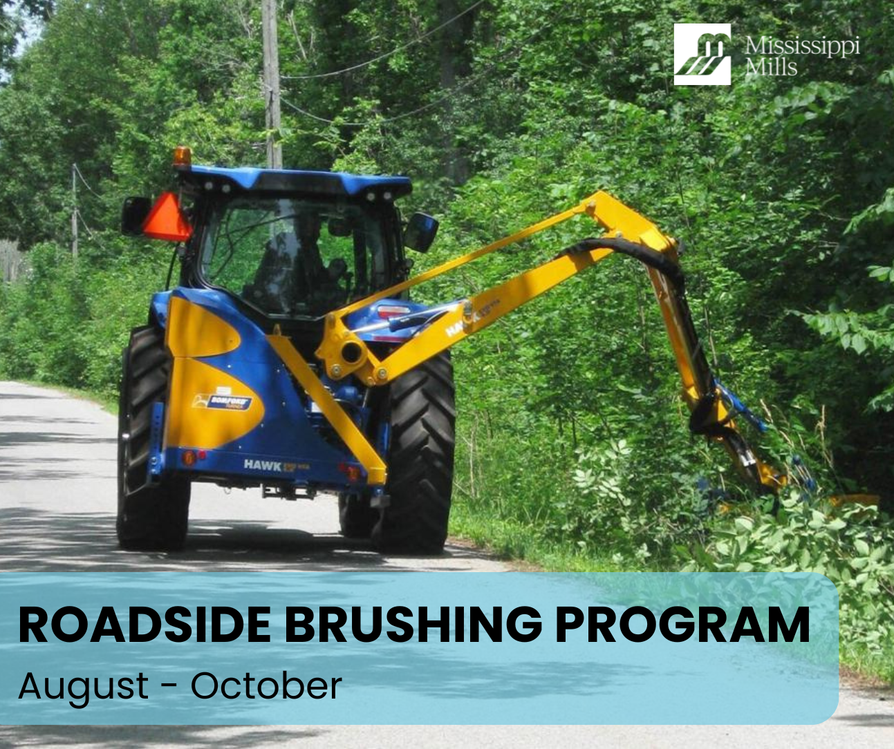 Photo of piece of equipment cutting brush on roadsides. Text reads 'Roadside brushing program: August - October'