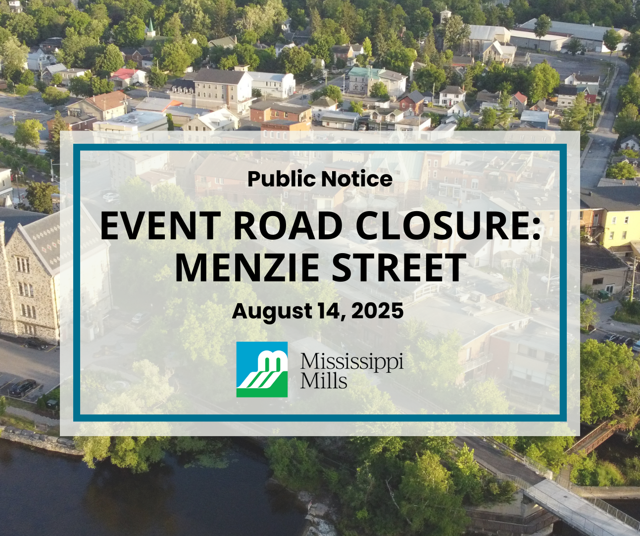 Drone photo of Town of Almonte with the text' Event Road Closure: Menzie Street - August 14, 2025'