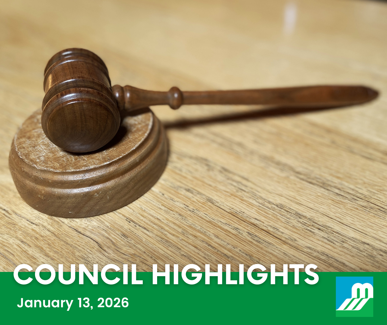 Photo of wooden gavel resting on wooden table and the text 'Council Highlights - January 13, 2026'