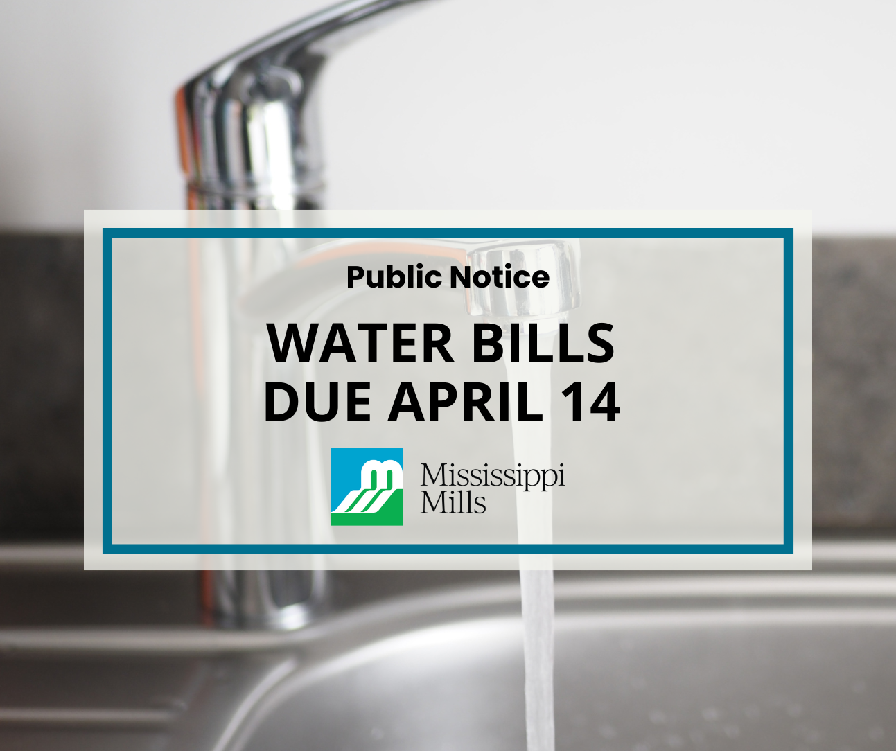Photo of a kitchen faucet with water running into a sink. Text reads 'Public Notice - Water Bills Due April 14'