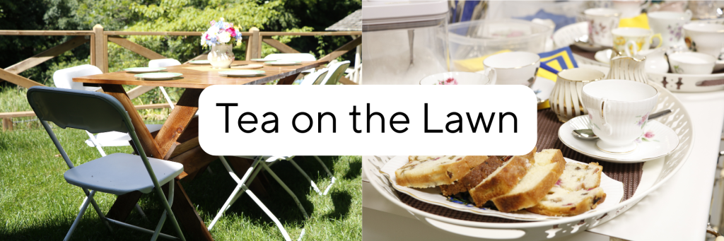 Photo of chairs at a table outside and a plate of baked goods and tea with the text 'Tea on the Lawn'