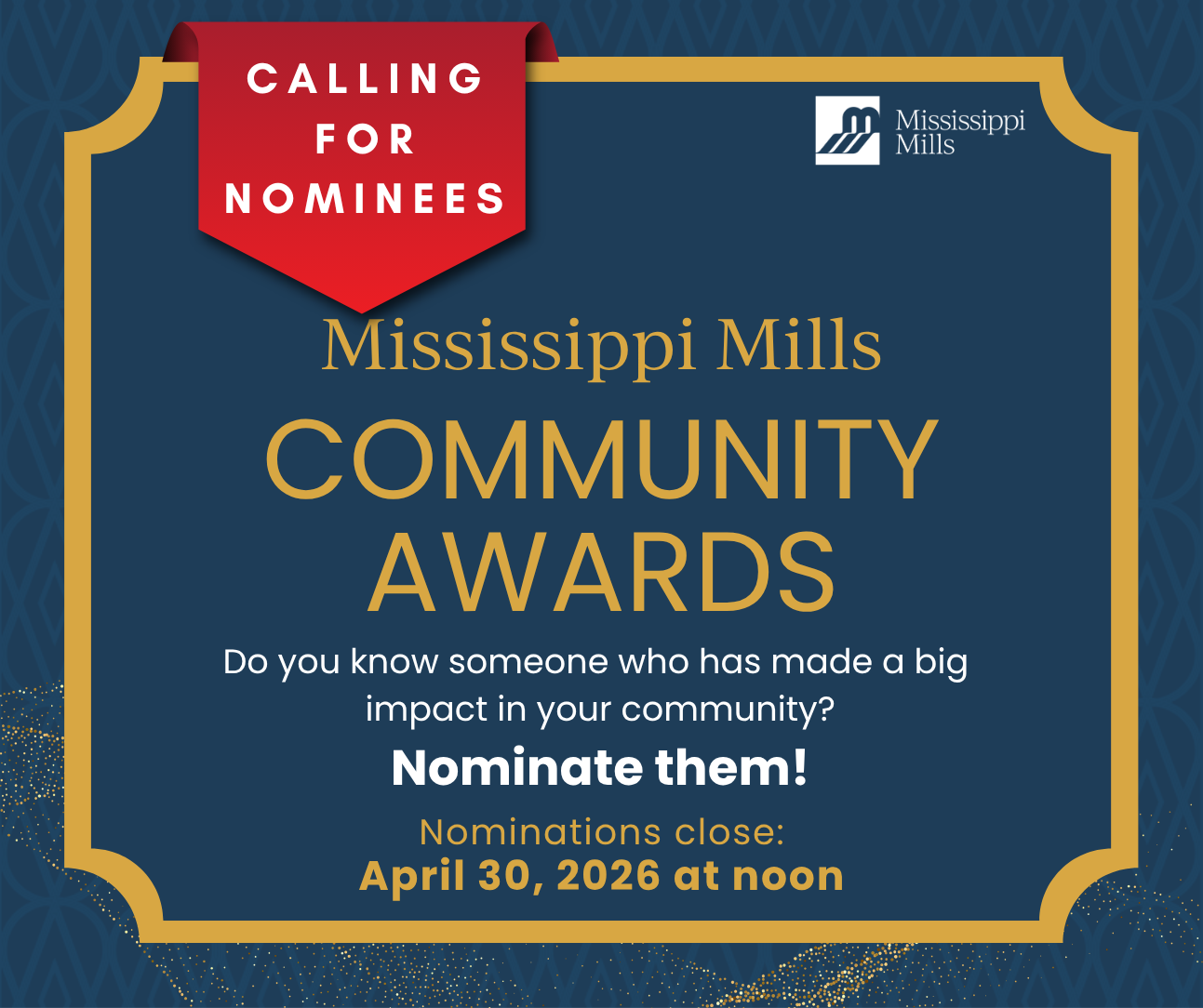 Dark blue and gold graphic with the text 'Calling for Nominees - Mississippi Mills Community Awards. Do you know someone who has made a big impact in your community? Nominate them! Nominations close: April 30, 2026 at noon.' A red bookmark on the page reads 'Calling for nominees'.