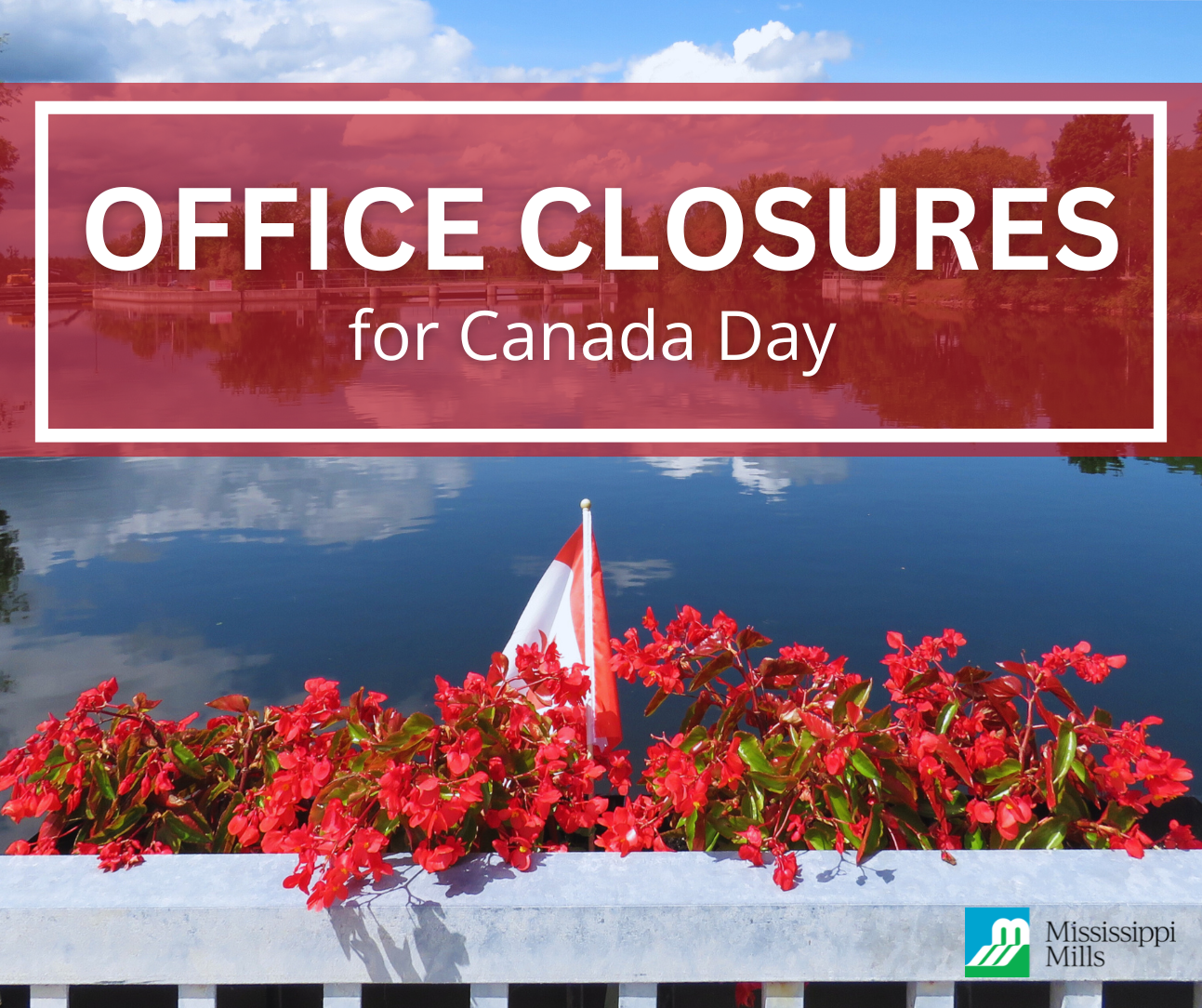 Graphic with photo of red flowers in a basket on a bridge with a Canada flag in them. Text reads 'Office Closures for Canada Day'