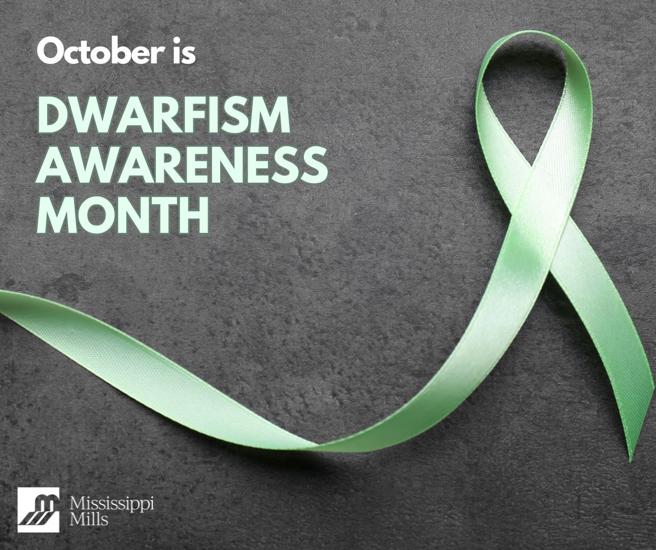 Photo of light green ribbon on black background and the text 'October is Dwarfism Awareness Month'