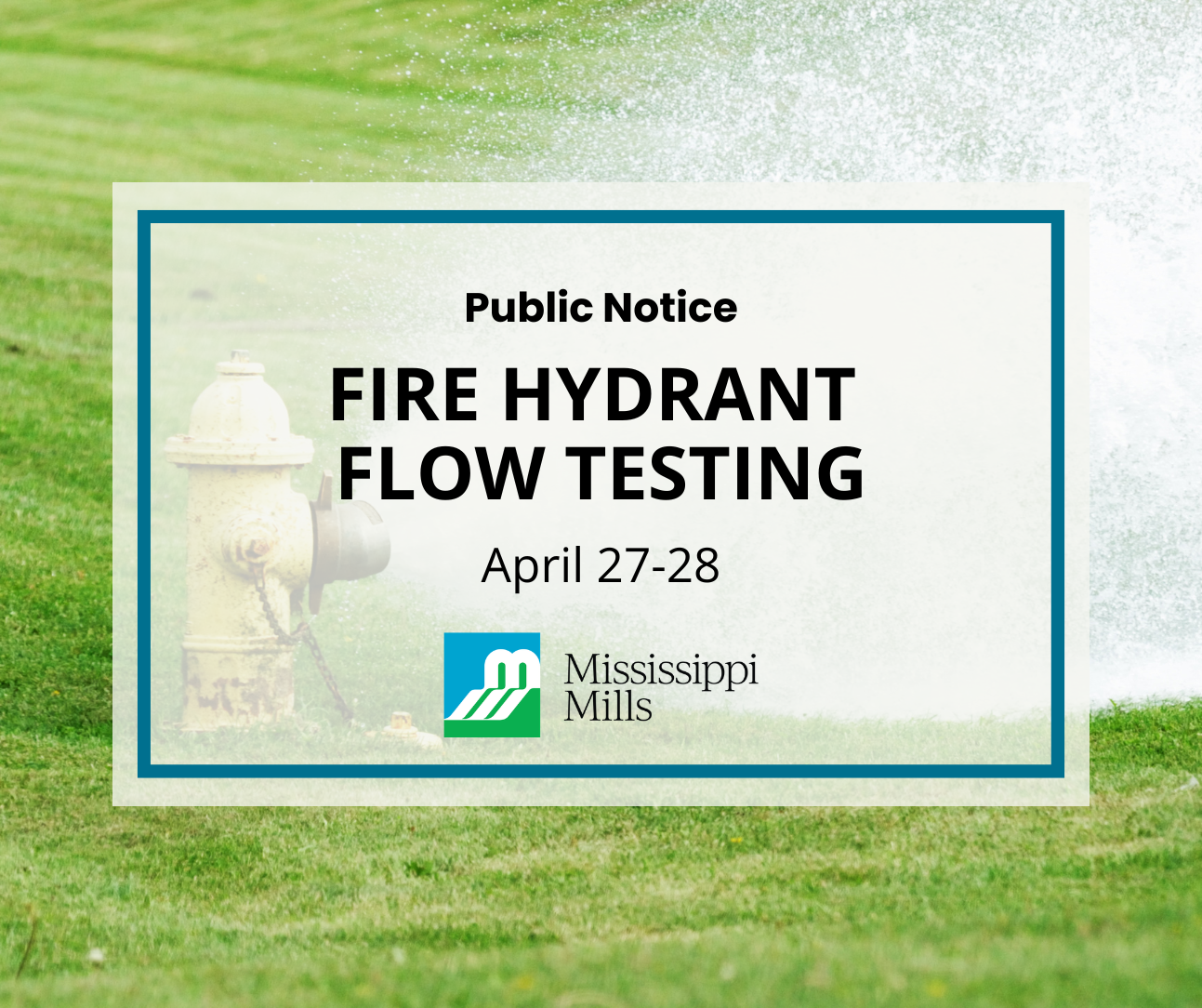 A yellow fire hydrant sprays a blast of water on a green lawn. A white box with dark blue border with text reads 'Public Notice - Fire Hydrant Flow Testing - April 27-28.'
